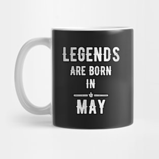 Legends are born in may Mug